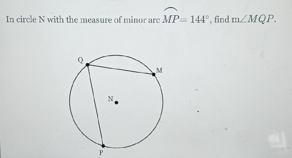 In circle \( \mathrm{N} \) with the measure of minor arc \( \overbrace{M P}=144^{\circ} \), find \( \mathrm{m} \angle M Q P \).