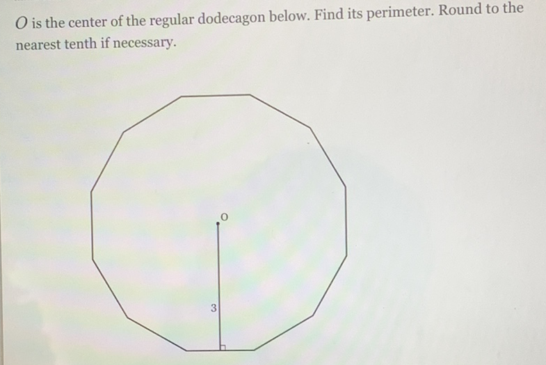 \( O \) is the center of the regular dodecagon below. Find its perimeter. Round to the nearest tenth if necessary.