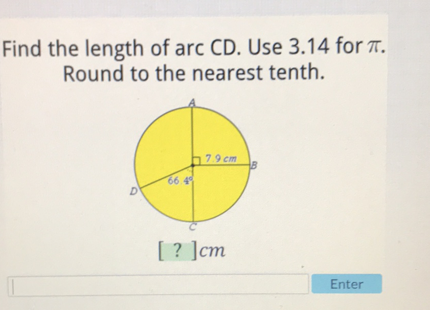 Find the length of arc CD. Use \( 3.14 \) for \( \pi \). Round to the nearest tenth.
Enter