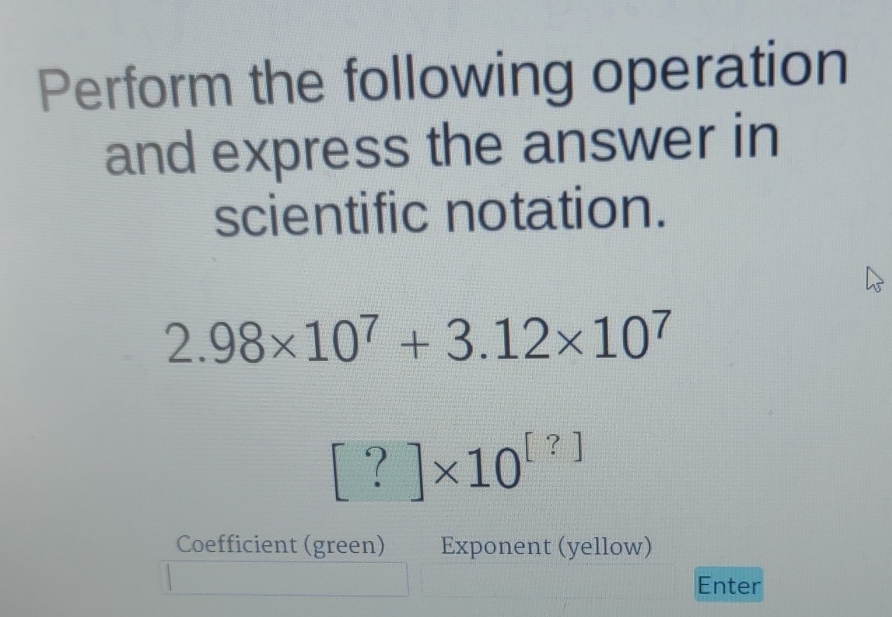 Perform the following operation and express the answer in scientific notation.
\[
\begin{array}{c}
2.98 \times 10^{7}+3.12 \times 10^{7} \\
{[?] \times 10^{[?]}}
\end{array}
\]