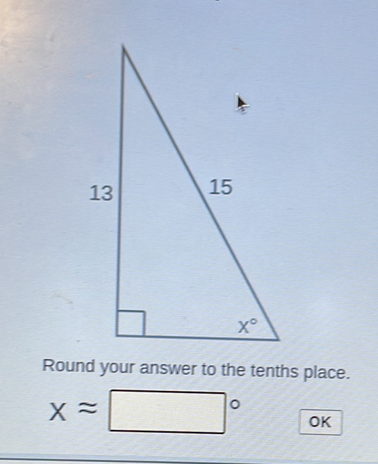 Round your answer to the tenths place.
\[
x \approx
\]
OK