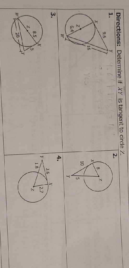 Directions: Determine if \( \overline{X Y} \) is tangent to circle \( Z \).
\( 1 . \)
\( 2 . \)
3.
\( 4 . \)