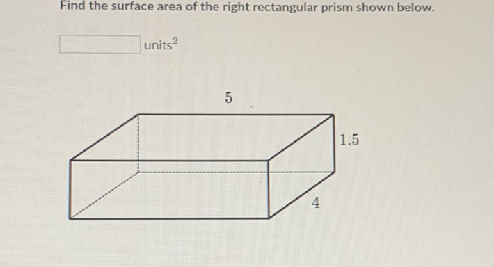 Find the surface area of the right rectangular prism shown below.
units \( ^{2} \)