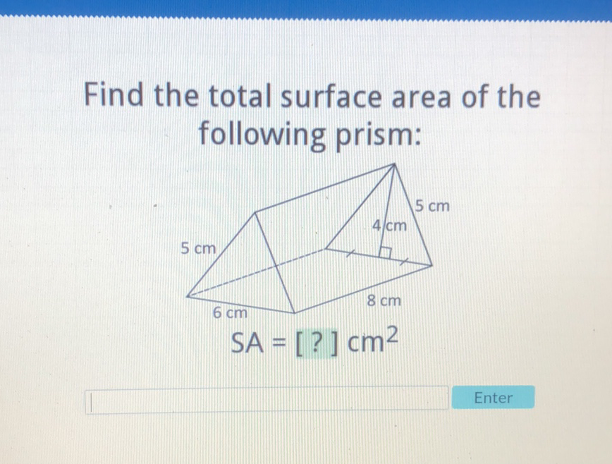 Find the total surface area of the following prism:
Enter