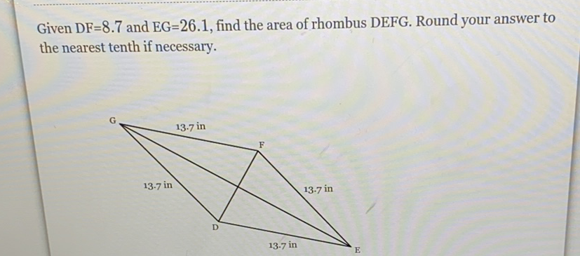 Given \( \mathrm{DF}=8.7 \) and \( \mathrm{EG}=26.1 \), find the area of rhombus DEFG. Round your answer to the nearest tenth if necessary.