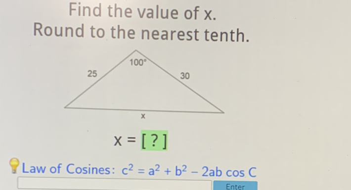 Find the value of \( x \). Round to the nearest tenth.
Law of Cosines: \( c^{2}=a^{2}+b^{2}-2 a b \cos C \)