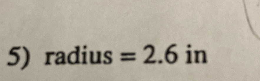 5) radius \( =2.6 \) in