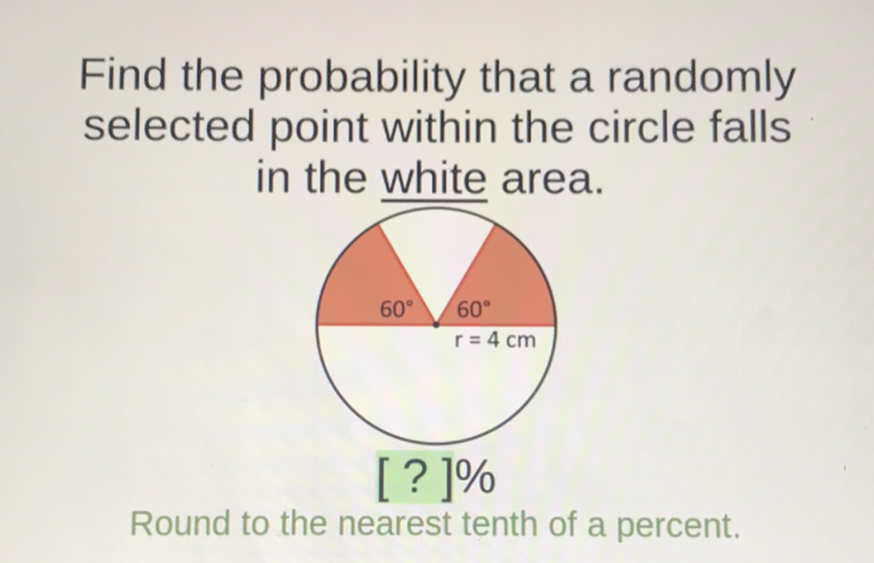 Find the probability that a randomly selected point within the circle falls in the white area.
Round to the nearest tenth of a percent.