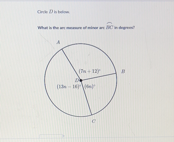 Circle \( D \) is below.
What is the arc measure of minor arc \( \overparen{B C} \) in degrees?