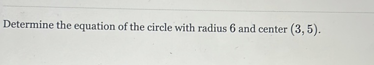 Determine the equation of the circle with radius 6 and center \( (3,5) \).