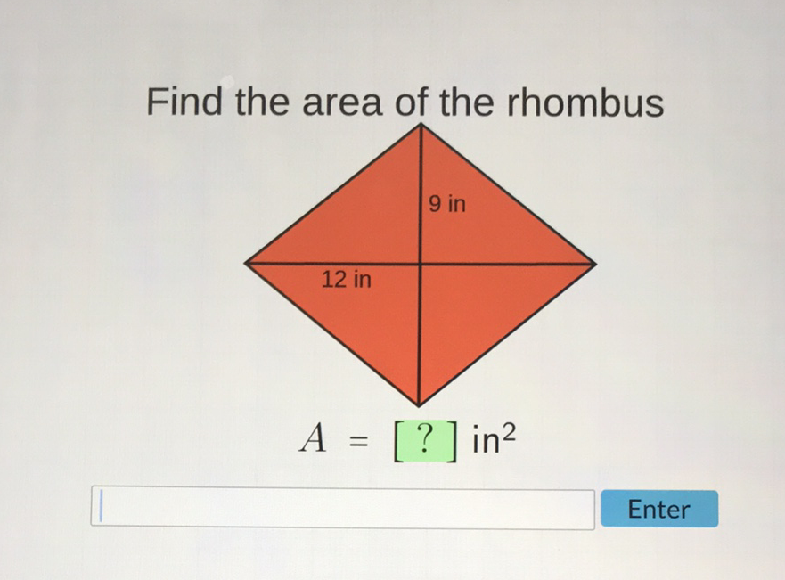 Find the area of the rhombus
Enter