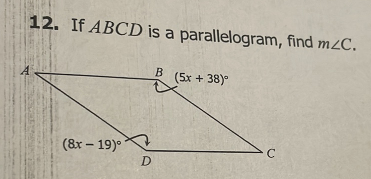 12. If \( A B C D \) is a parallelogram, find \( m \angle C \).