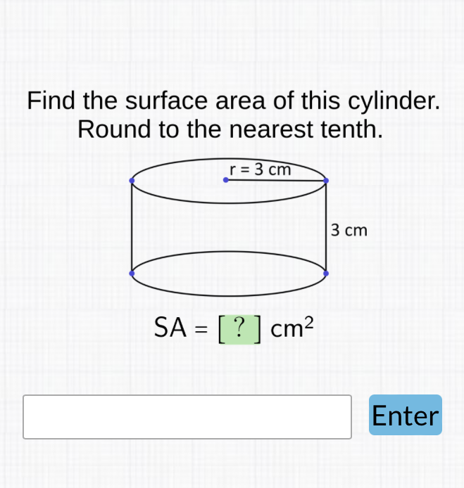 Find the surface area of this cylinder. Round to the nearest tenth.
Enter