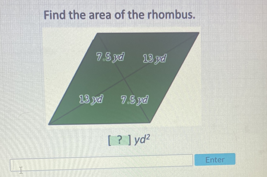 Find the area of the rhombus.
Enter
