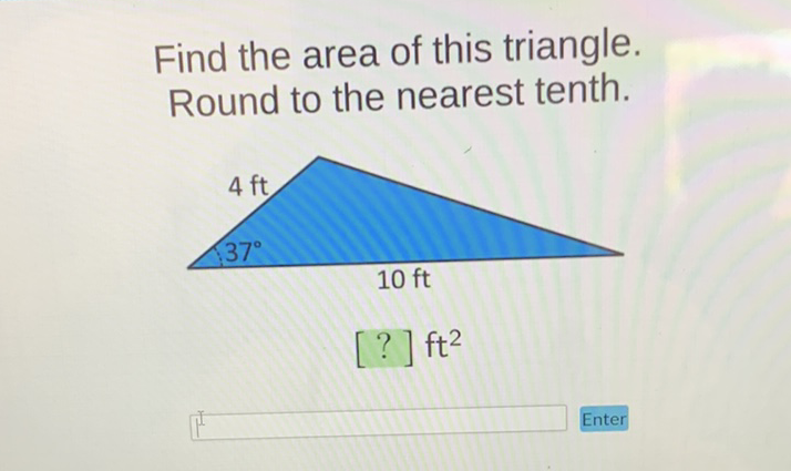 Find the area of this triangle. Round to the nearest tenth.
Enter