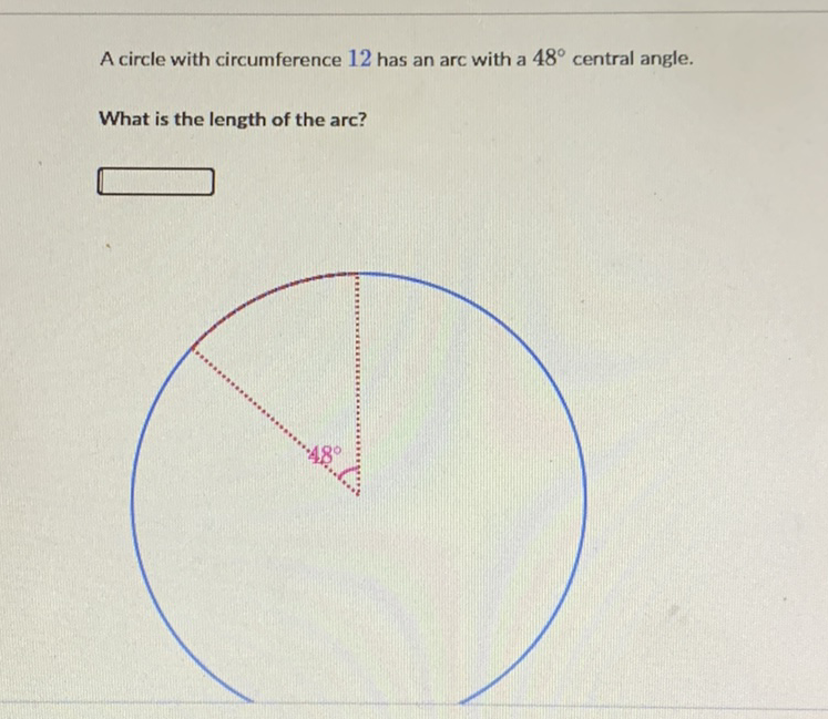 A circle with circumference 12 has an arc with a \( 48^{\circ} \) central angle.
What is the length of the arc?