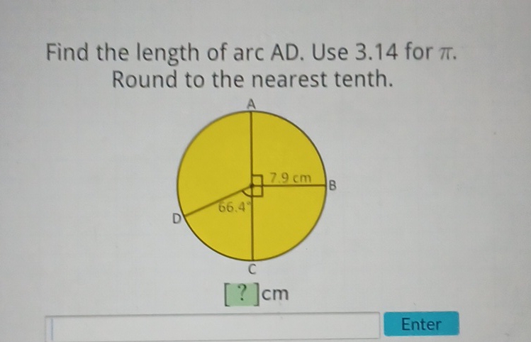 Find the length of arc AD. Use \( 3.14 \) for \( \pi \). Round to the nearest tenth.

Enter