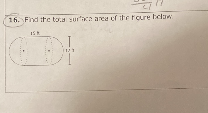 16. Find the total surface area of the figure below.
\( 15 \mathrm{ft} \)
