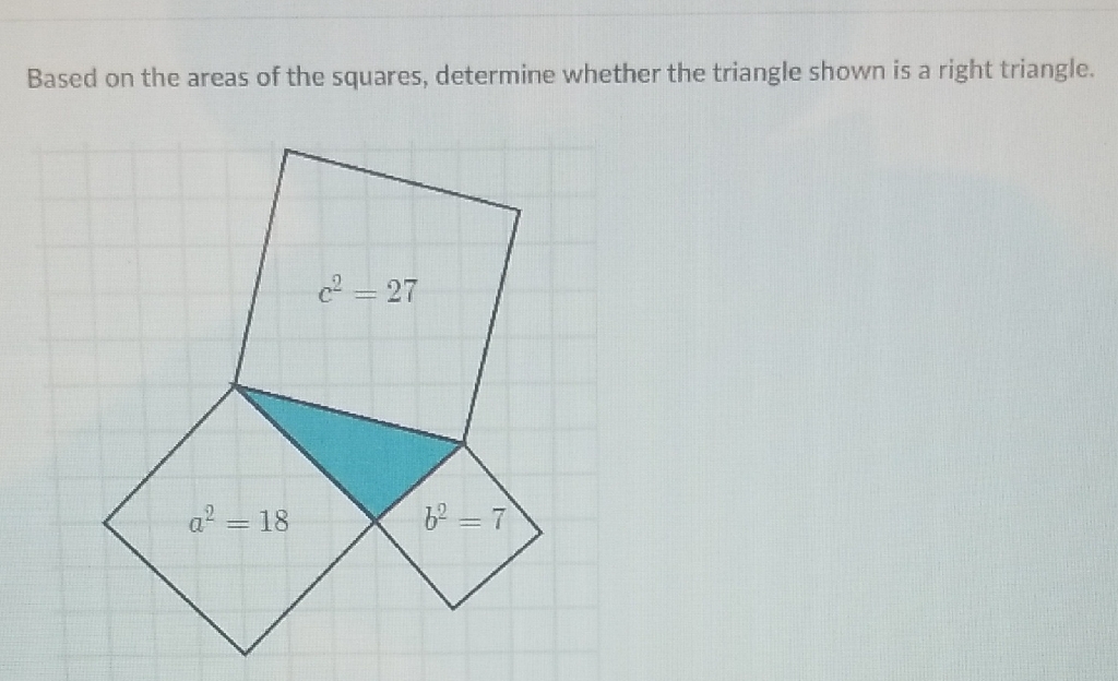 Based on the areas of the squares, determine whether the triangle shown is a right triangle.