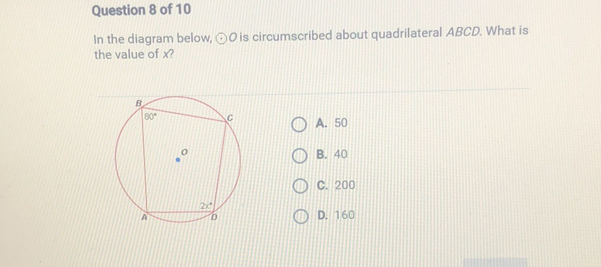 Question 8 of 10
In the diagram below, \( \odot O \) is circumscribed about quadrilateral \( A B C D \). What is the value of \( X \) ?