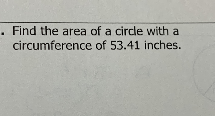 Find the area of a circle with a circumference of \( 53.41 \) inches.
