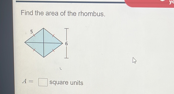 Find the area of the rhombus.
\( A= \)
square units