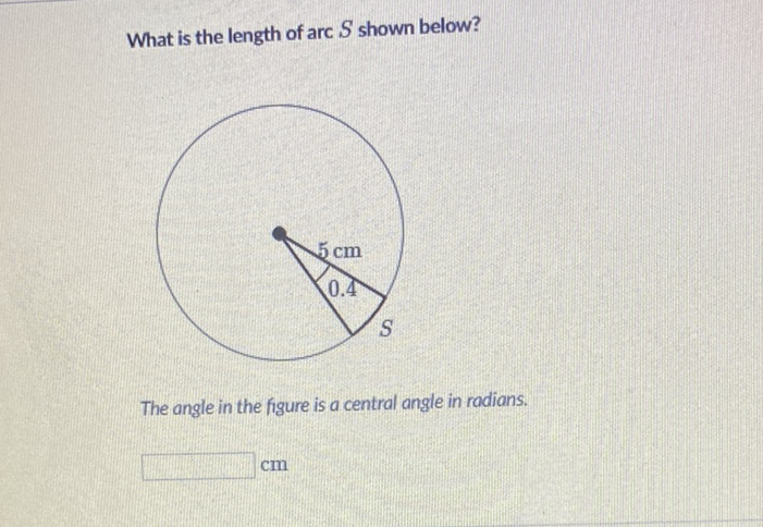 What is the length of arc \( S \) shown below?
The angle in the figure is a central angle in radians.
\( \mathrm{cm} \)