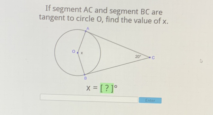 If segment \( A C \) and segment \( B C \) are tangent to circle 0 , find the value of \( x \).
Enter