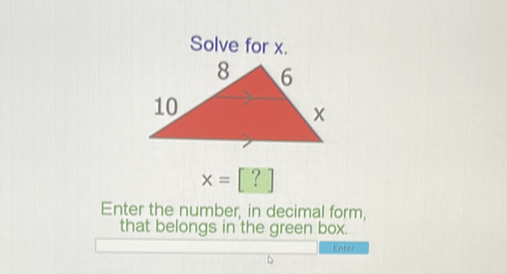 Solve for \( x \).
Enter the number, in decimal form, that belongs in the green box.