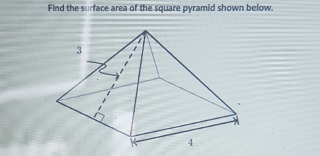 Find the surface area of the square pyramid shown below.