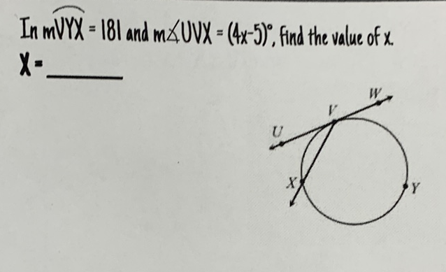 In \( m V Y X=181 \) and \( m \angle U V X=(4 x-5)^{\circ} \), find the value of \( x \). \( X= \)