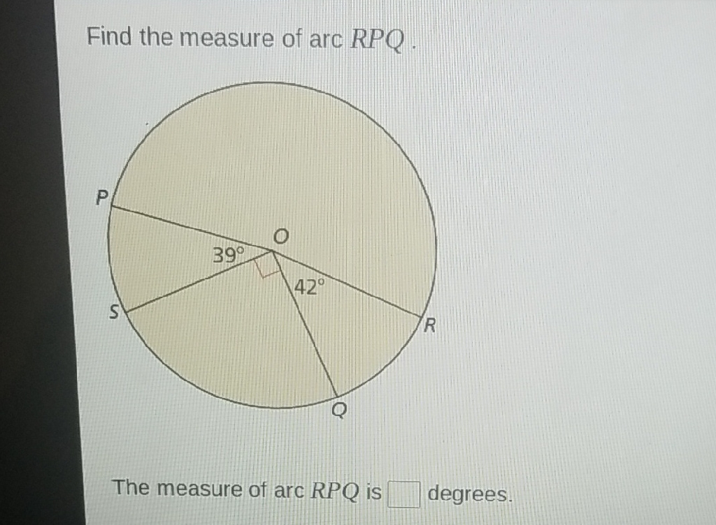 Find the measure of arc \( R P Q \).
The measure of arc RPQ is degrees.