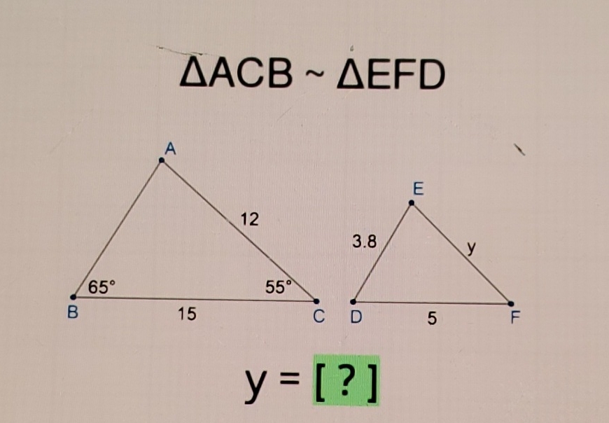 \( \triangle \mathrm{ACB} \sim \triangle \mathrm{EFD} \)
\[
y=[?]
\]