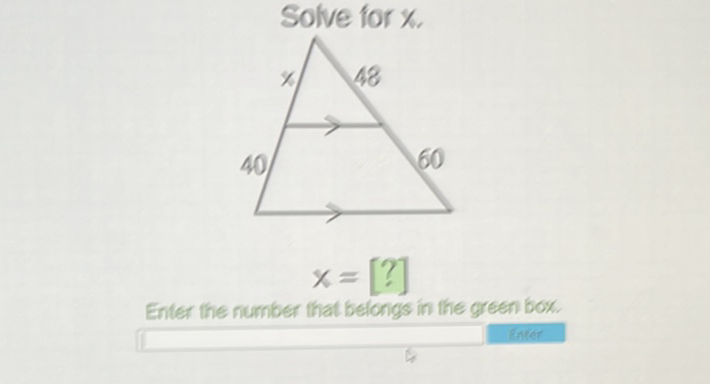 Solve for \( x \).
\[
x=[?]
\]
Enter the number that belongs in the green box.