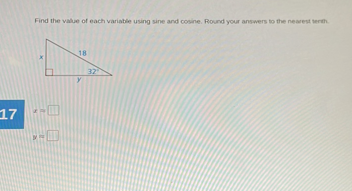 Find the value of each variable using sine and cosine. Round your answers to the nearest tenth.
\[
x \approx
\]
\[
y \approx
\]