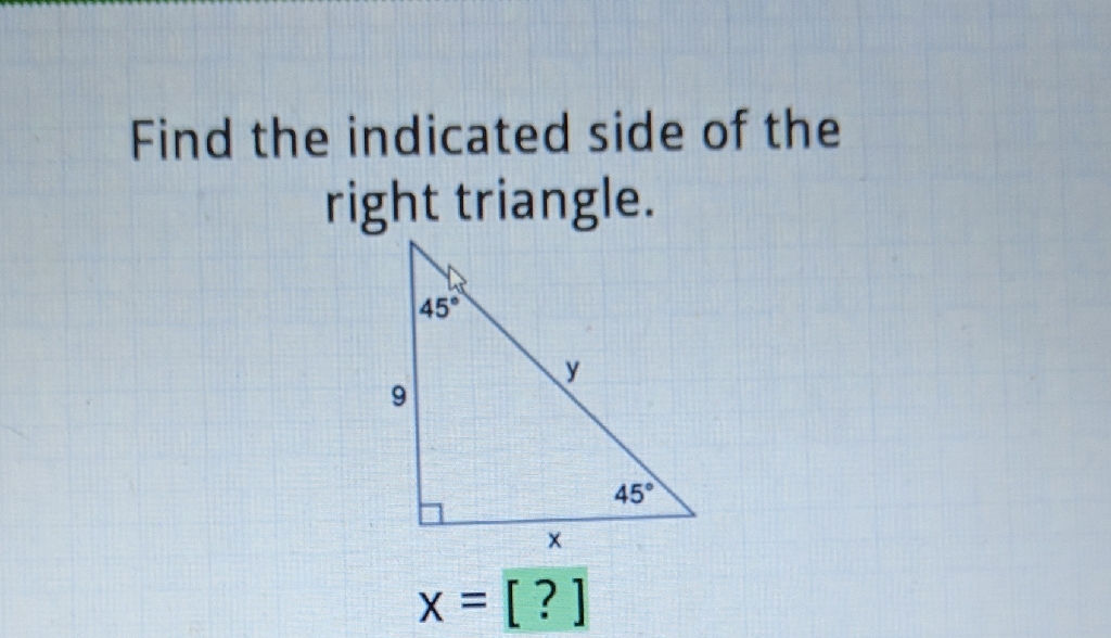 Find the indicated side of the right triangle.