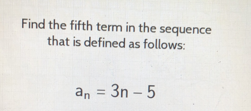 Find the fifth term in the sequence that is defined as follows:
\[
a_{n}=3 n-5
\]