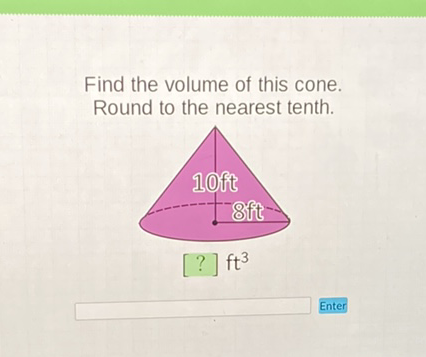 Find the volume of this cone. Round to the nearest tenth.
Enter