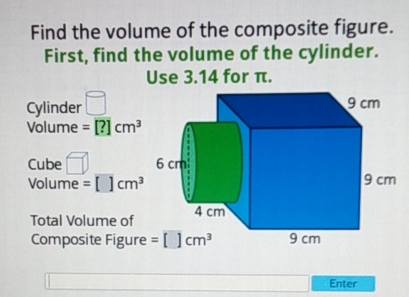 Find the volume of the composite figure. First, find the volume of the cylinder. Use \( 3.14 \) for \( \pi \).