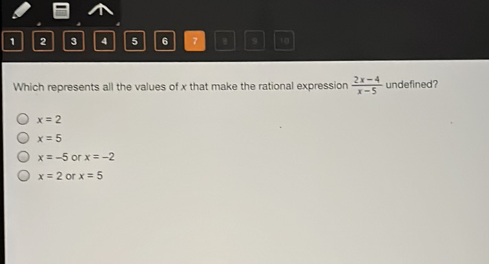 a values of \( x \) that make the rational expression \( \frac{2 x-4}{x-5} \) undefined?
Which represe \( x=2 \)
\( x=5 \)
\( x=-5 \) or \( x=-2 \)
\( x=2 \) or \( x=5 \)