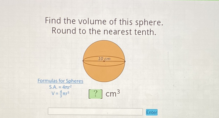 Find the volume of this sphere. Round to the nearest tenth.
Enter