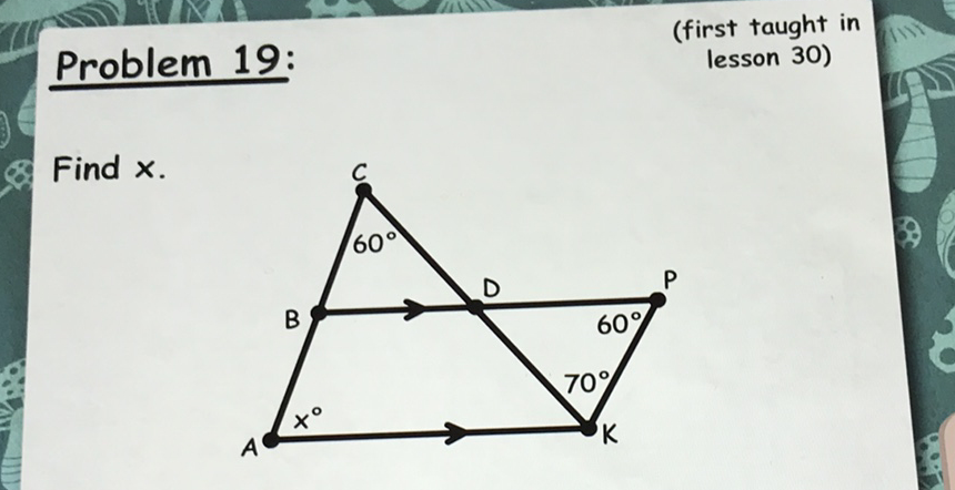 Problem 19:
(first taught in
lesson 30)
Find \( x \)