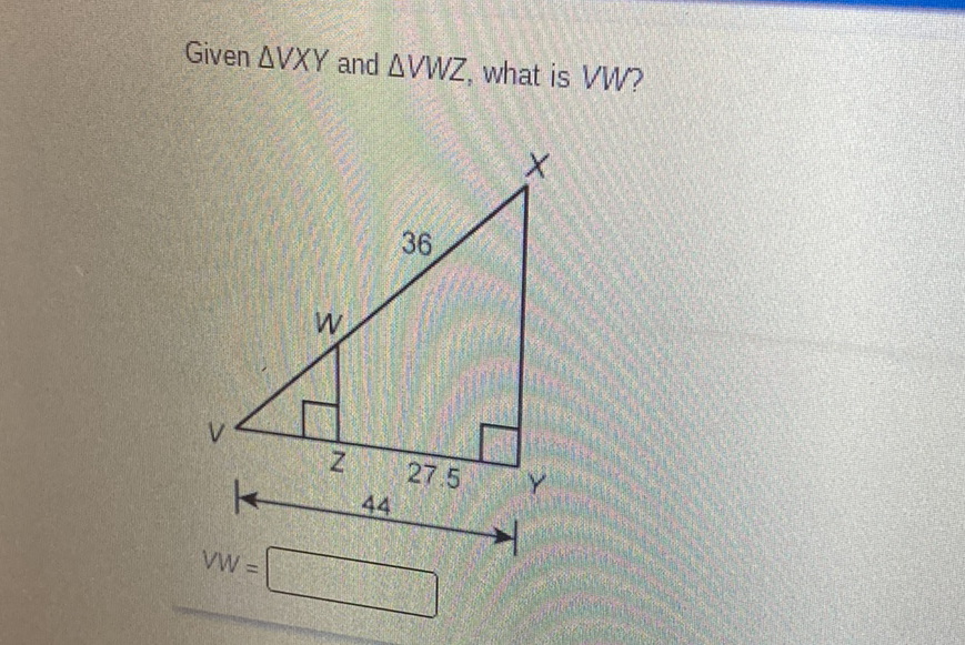 Given \( \triangle V X Y \) and \( \triangle V W Z \), what is \( V W ? \)