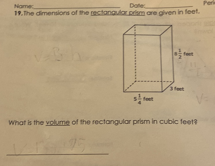 Name:
Date:
19. The dimensions of the rectangular prism are given in feet.
What is the volume of the rectangular prism in cubic feet?