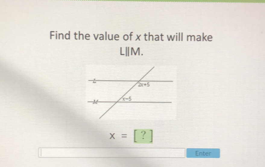 Find the value of \( x \) that will make
L\|M.
Enter