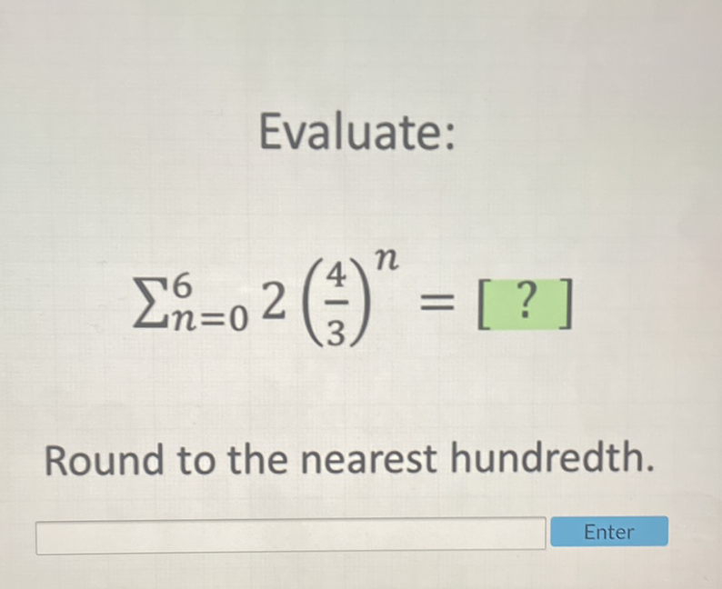 Evaluate:
\[
\sum_{n=0}^{6} 2\left(\frac{4}{3}\right)^{n}=[?]
\]
Round to the nearest hundredth.