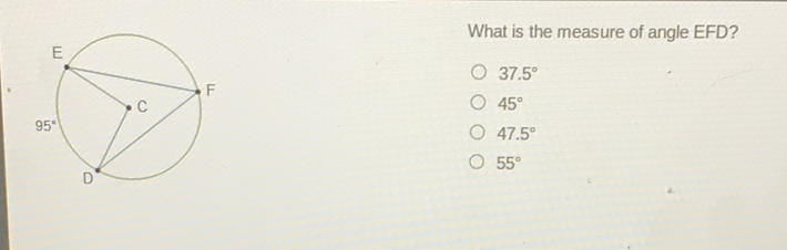 What is the measure of angle EFD?
\( 37.5^{\circ} \)
\( 45^{\circ} \)
\( 47.5^{\circ} \)
\( 55^{\circ} \)