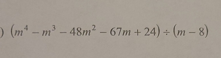 \( \left(m^{4}-m^{3}-48 m^{2}-67 m+24\right) \div(m-8) \)