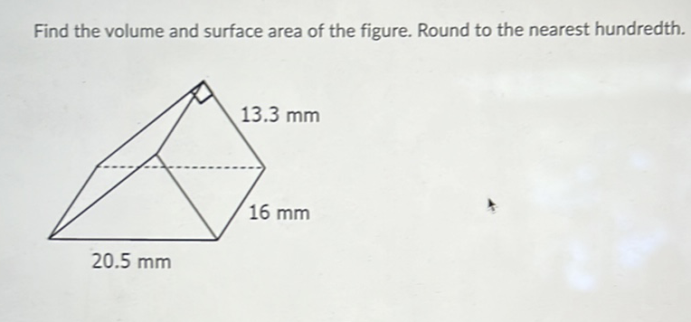 Find the volume and surface area of the figure. Round to the nearest hundredth.