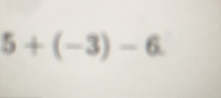 \( 5+(-3)-6 \)